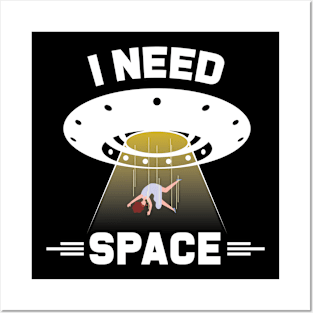 I Need Space T-shirt Posters and Art